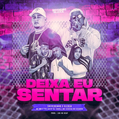 Deixa Eu Sentar 專輯 Ykaro MC/Shevchenko e Elloco/Mc Pierre/Wt Na Base/Dj Guuga