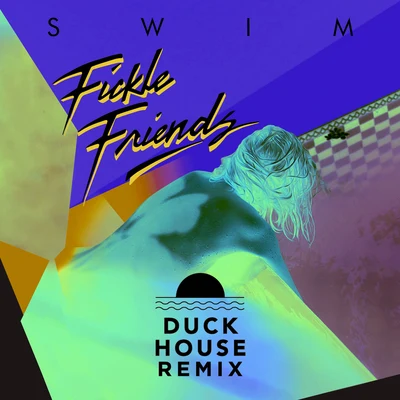 Swim (Duck House Remix) 专辑 Fickle Friends