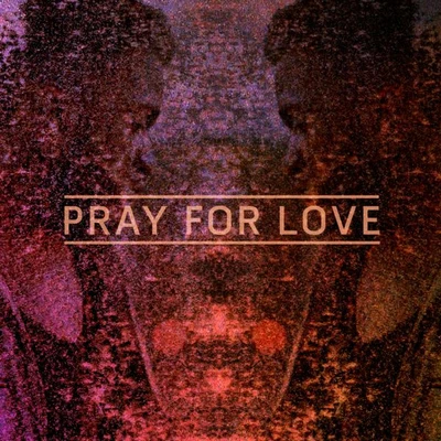 Pray For Love 專輯 Kwabs/Zak Abel