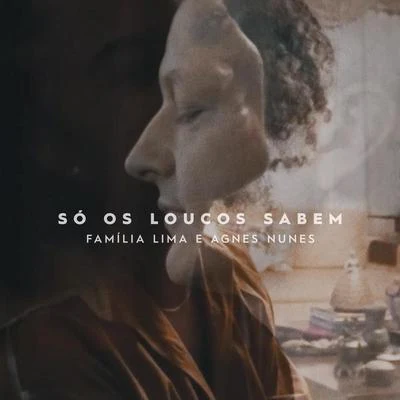 Só Os Loucos Sabem 專輯 Família Lima