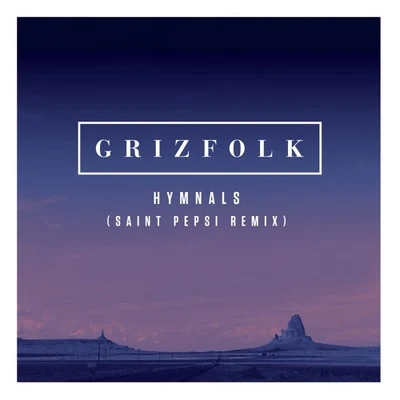 Hymnals(Saint Pepsi Remix) 专辑 Grizfolk