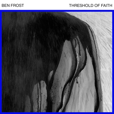 Threshold of Faith 專輯 Ben Frost/Lyra Pramuk