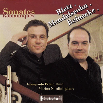 Flute Recital: Pretto, Giampaolo - RIETZ, J.MENDELSSOHN, FelixREINECKE, C. (Sonates romantiques) 專輯 Giampaolo Pretto/Mario Caroli/Van Goethem/Michele Marasco/Manuel Zurria