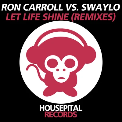 Ron Carroll/Swaylo Let Life Shine (The Remixes)