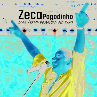 Zeca Pagodinho - Uma Prova De Amor Ao Vivo 專輯 Zeca Pagodinho/Leci Brandao/Carminho/Fundo de Quintal/Vanessa Da Mata