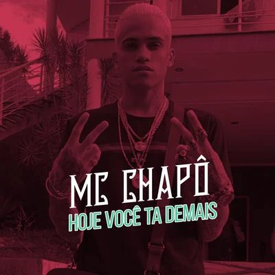 Hoje Você Ta Demais 专辑 MC Nanzin/MC Chapo