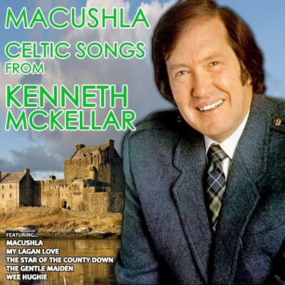 Macushla - Celtic Songs from Kenneth McKellar 專輯 Kenneth McKellar