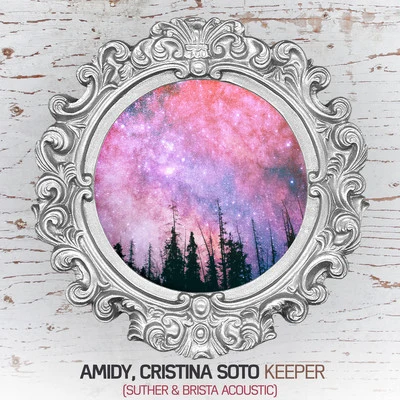 Keeper (Suther & Brista Acoustic) 專輯 AMIDY/Seven Lions/Wooli