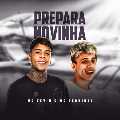 Prepara Novinha 專輯 Dj Felipe Rosa/Mc Kevin/MC Cabelinho/DJay W