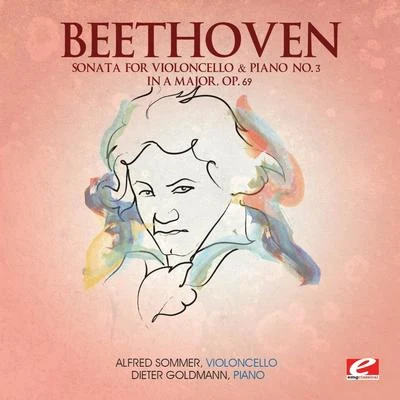 Dieter Goldmann貝多芬 Beethoven: Sonata for Violoncello and Piano No. 3 in A Major, Op. 69 (Digitally Remastered)