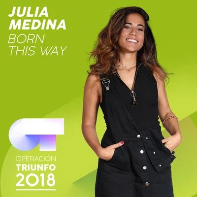 Born This Way (Operación Triunfo 2018) 专辑 Julia Medina/Carlos Right