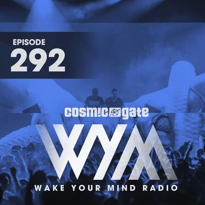 Cosmic Gate Wake Your Mind Radio 292