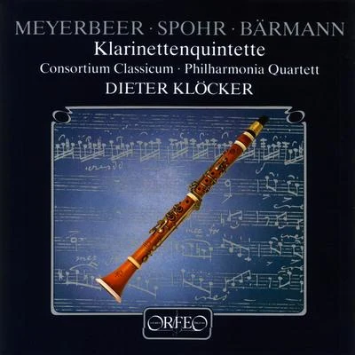 Oliver LinkDieter KlöckerWaldemar WandelBamberg Symphony OrchestraHans Stadlmair Clarinet Quintets - MEYERBEER, G.SPOHR, L.BAERMANN, H.J.BUSONI, F. (Klöcker, Consortium Classicum, Berlin Philharmonic Quartet)