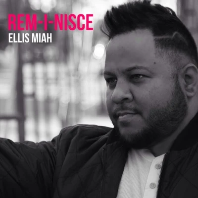 Rem-i-nisce - Single 專輯 Ellis Miah