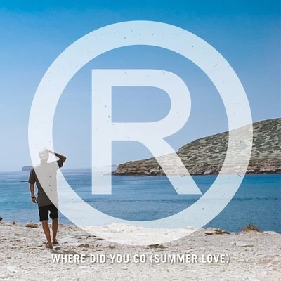 Where Did You Go (Summer Love) 专辑 Regi/Dimitri Vegas & Like Mike