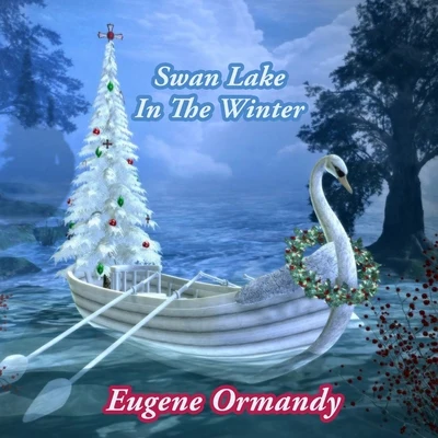 Swan Lake In The Winter 專輯 Eugene Ormandy