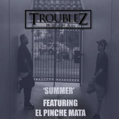 Summer (feat. El Pinche Mata) 專輯 Troublez