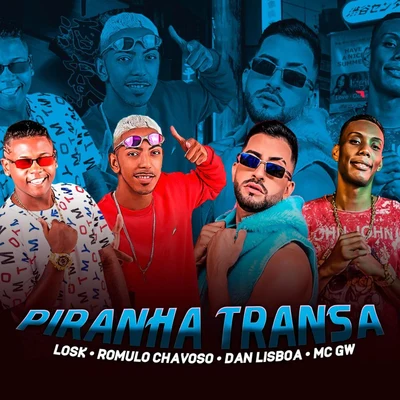 Piranha Transa (feat. Mc Gw) (Brega Funk) 專輯 Romulo Chavoso/MC Abalo