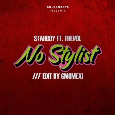 No Stylist [Gmomex Edit] 專輯 Starboy/Danny Ores/Drezlo