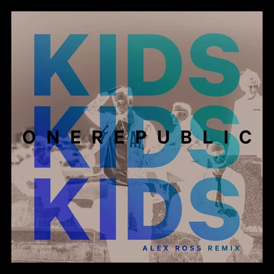 OneRepublicTimbaland Kids (Alex Ross Remix)