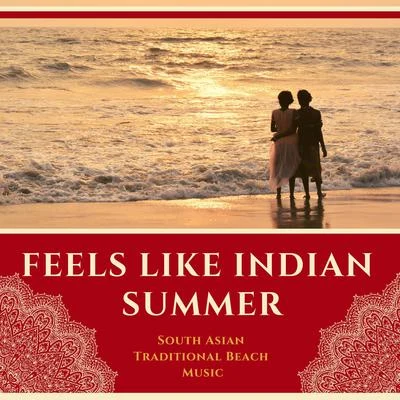 Feels Like Indian Summer - South Asian Traditional Beach Music 专辑 Indian Summer