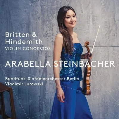 BRITTEN, B.HINDEMITH, P.: Violin Concertos (A. Steinbacher, Rundfunk-Sinfonieorchester Berlin, V. Jurowski) 专辑 Arabella Steinbacher/Munich Radio Orchestra/Pinchas Steinberg