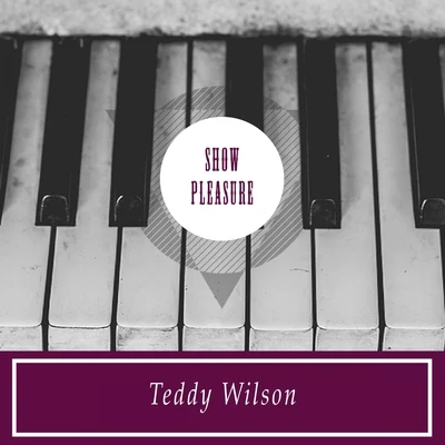 Show Pleasure 专辑 Teddy Wilson