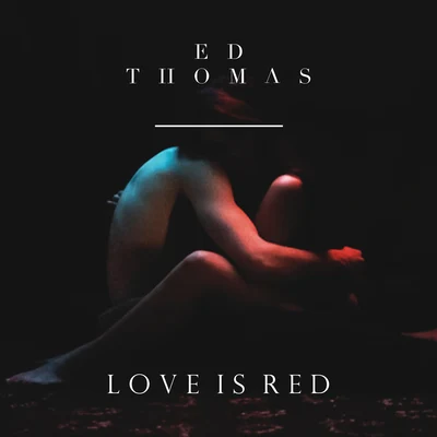 Love Is Red 專輯 Ed Thomas