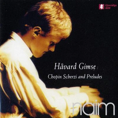 Chopin: Scherzi and Preludes 专辑 Håvard Gimse/Bjarte Engeset/Erling Ragnar Eriksen/Helge Kjekshus/Mats Rondin