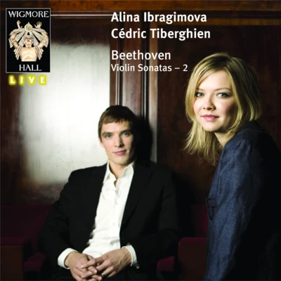 Beethoven Violin Sonatas 2: Alina Ibragimova Cédric Tiberghien - Wigmore Hall Live 專輯 Cédric Tiberghien/Alina Ibragimova