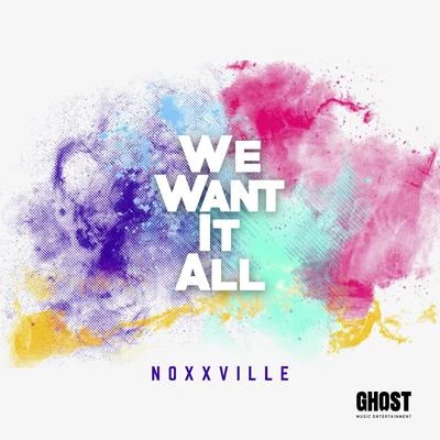 We Want It All 專輯 Noxxville