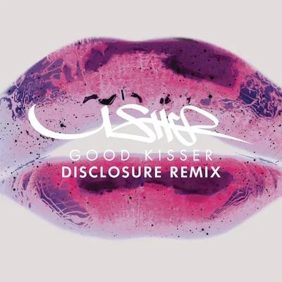 Good Kisser (Disclosure Remix) 專輯 Usher