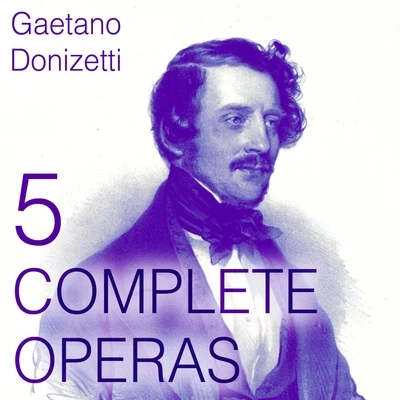 Donizetti: 5 Complete Operas 專輯 Joseph Rouleau/Orchestra del Teatro alla Scala di Milano/Piero Cappuccilli/Duncan Robertson/Piero de Palma