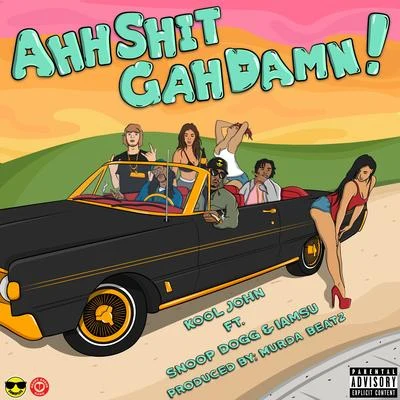 Ahh Shit Gah Damn! (feat. Snoop Dogg & Iamsu!) - Single 專輯 Neïman/Cristo/Kool John