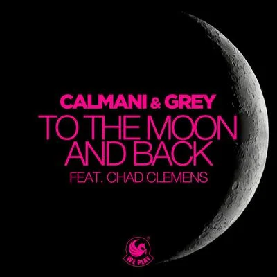 To the Moon and Back (feat. Chad Clemens) 專輯 Calmani & Grey