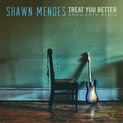 Treat You Better (Ashworth Remix) 專輯 Samantha Harvey/Youth Craving/Shawn Mendes