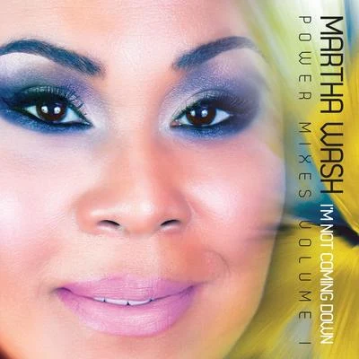 Im Not Coming Down - Power Mixes Volume 1 專輯 Martha Wash/Gustavo Scorpio