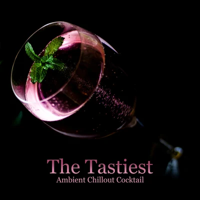 The Tastiest Ambient Chillout Cocktail: 2019 Most Beautiful Chill Out Slow Music for Total Relax, Calming Down, Fight with Stress, Summer Vacation Per 專輯 Evening Chill Out Academy/Mood Music Academy/Chill Out 2018