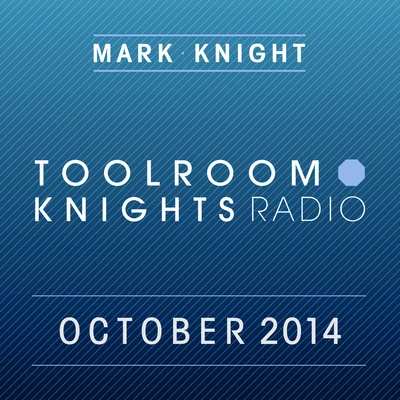 Toolroom Knights Radio - October 2014 专辑 Mark Knight