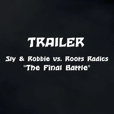 The Final Battle Trailer (Sly & Robbie vs. Roots Radics) 專輯 Anthony Red Rose/Lenky Marsden/Davin Michael Stedman/Sly & Robbie