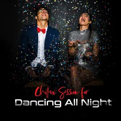 Chillax Session for Dancing All Night: Cocktails & Drinks, Best Dance Party Vibes & Beats for Club, Beach Party with Friends, Deep Chillout Rhythms, S 專輯 Cocktail Bar Chillout Music Ensemble/Crazy Party Music Guys/Electronic Music Zone