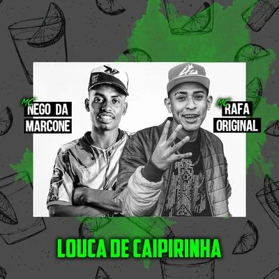 Louca de Caipirinha 专辑 Mc Rafa Original/MC Nego da Marcone