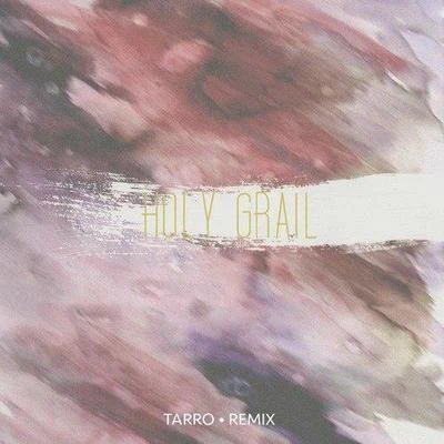 Holy Grail (Tarro Remix) 專輯 Tarro