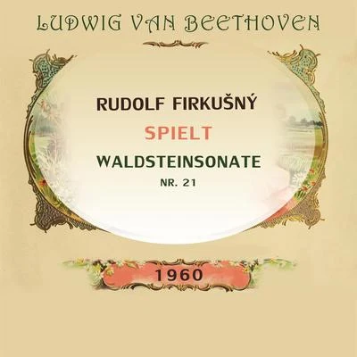 Rudolf Firkušný spielt: Ludwig van Beethoven: Waldsteinsonate, Nr. 21 專輯 Symphonieorchester Radio Luxemburg/Rudolf Firkušný/Felix Mendelssohn/Louis de Froment/Philharmonia Hungarica