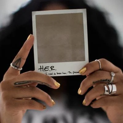 H.E.R.Tone Stith I Used To Know Her: The Prelude