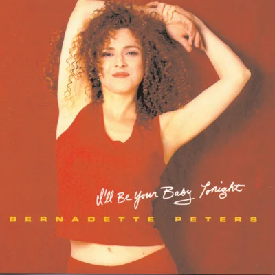 Ill Be Your Baby Tonight 專輯 Bernadette Peters