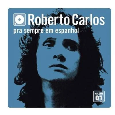 Pra Sempre Em Espanhol - Vol. 1 专辑 Roberto Carlos