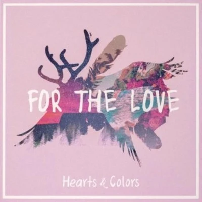 For the Love 專輯 Hearts & Colors