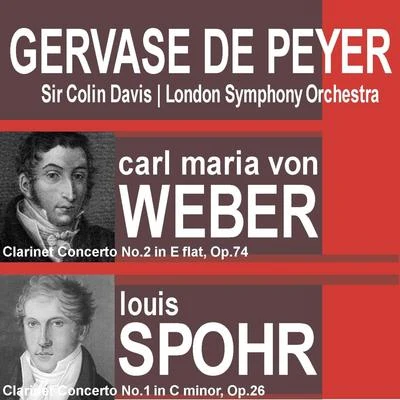 Weber: Clarinet Concerto No. 2 In E Flat, Op. 74 - Spohr: Clarinet Concerto No. 1 In C Minor, Op. 26 專輯 Gervase de Peyer/Terence Weil/Cecil Aronowitz/Emanuel Hurwitz/Peter Graeme