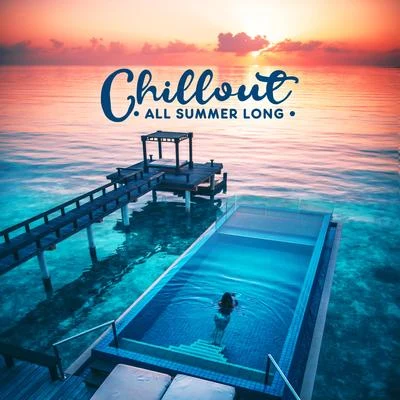 Chillout All Summer Long: Sunny Collection of Top 2019 Chill Out Music, Perfect Vacation Background, Tropical Holidays Relaxation Mix 專輯 Todays Hits